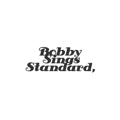 Bobby Sings Standard, / ボビー シングス スタンダード