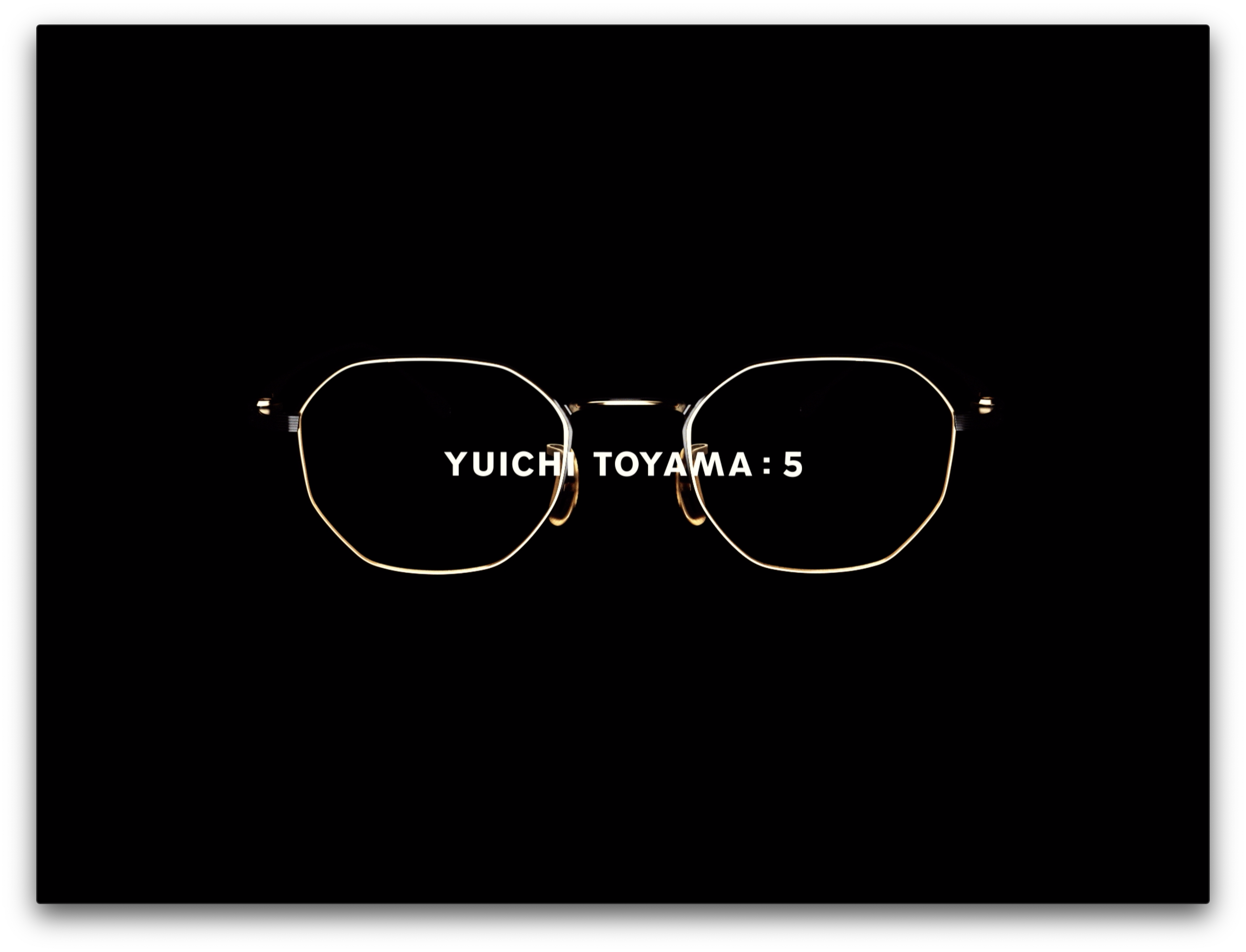 YUICHI TOYAMA:5｜New concept series